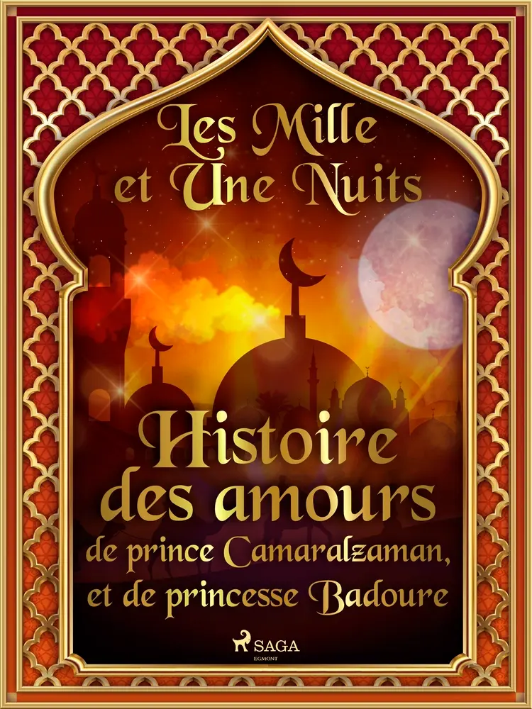 Histoire des amours de prince Camaralzaman, et de princesse Badoure af – Les Mille Et Une Nuits