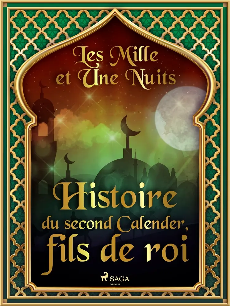Histoire du second Calender, fils de roi af – Les Mille Et Une Nuits