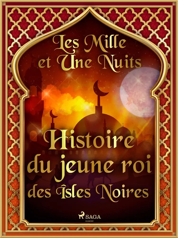 Histoire du jeune roi des Îsles Noires af – Les Mille Et Une Nuits