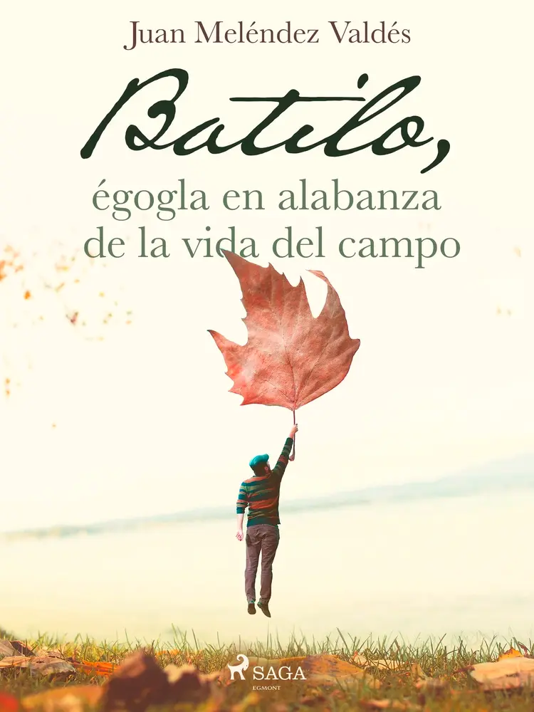 Batilo, égogla en alabanza de la vida del campo af Juan Meléndez Valdés