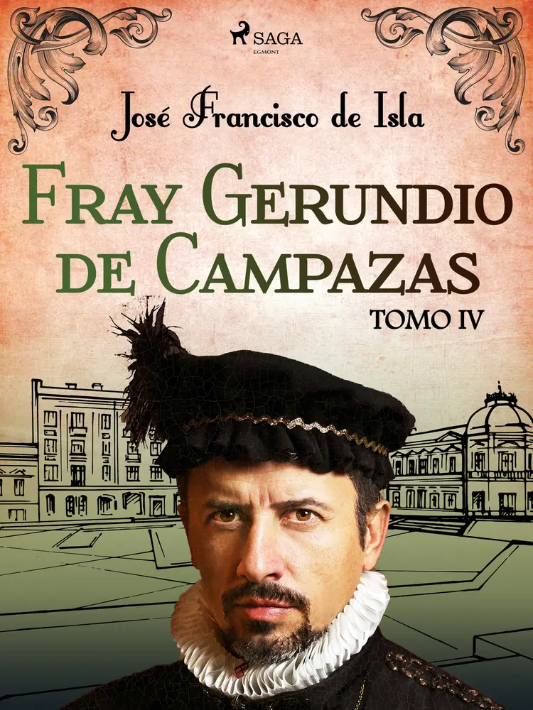 Fray Gerundio de Campazas. Tomo IV af José Francisco de Isla