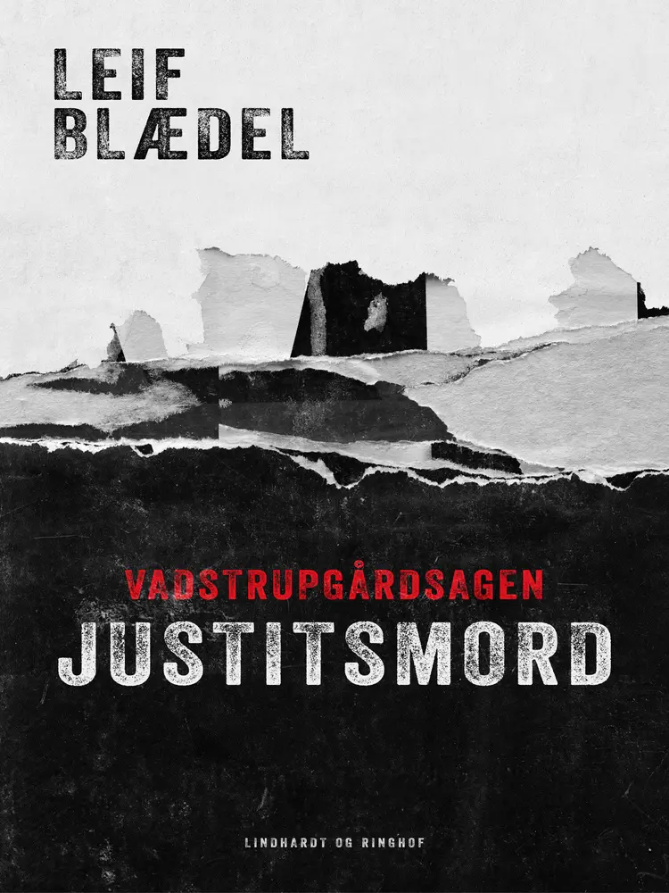 Vadstrupgårdsagen: Justitsmord af Leif Blædel