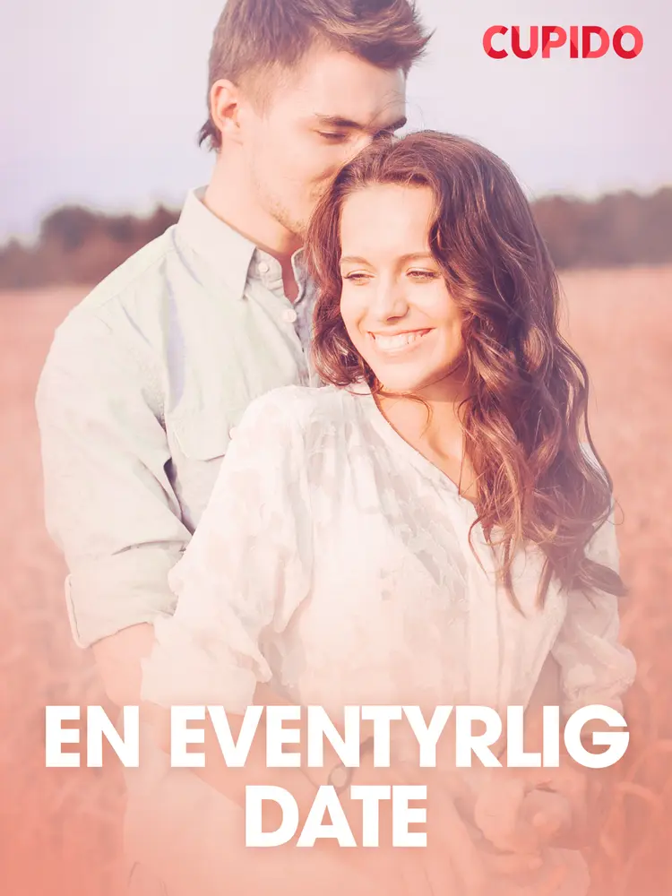 En eventyrlig date - erotiske noveller af Cupido