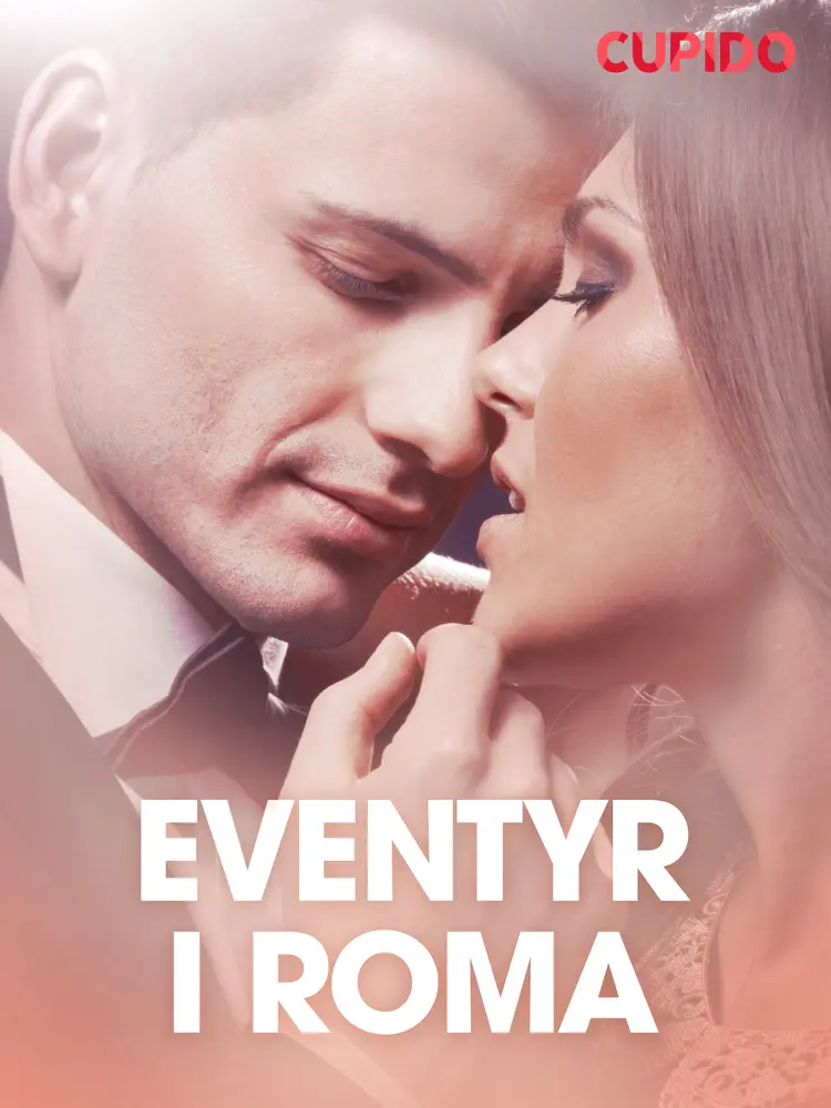 Eventyr i Roma - erotiske noveller af Cupido
