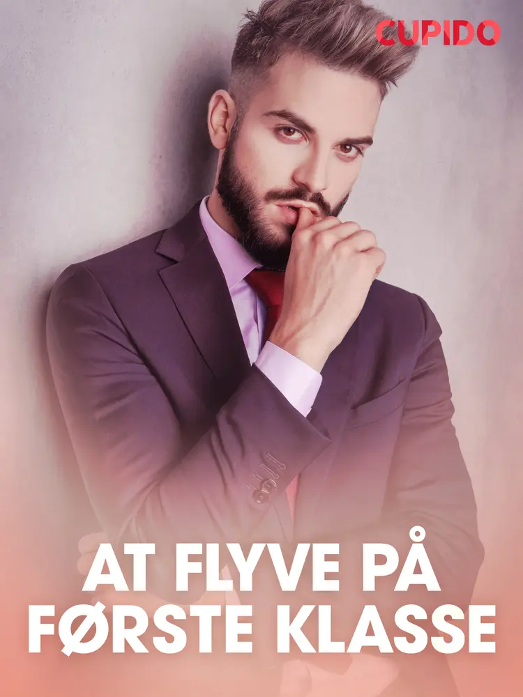 At flyve på første klasse - erotiske noveller af Cupido