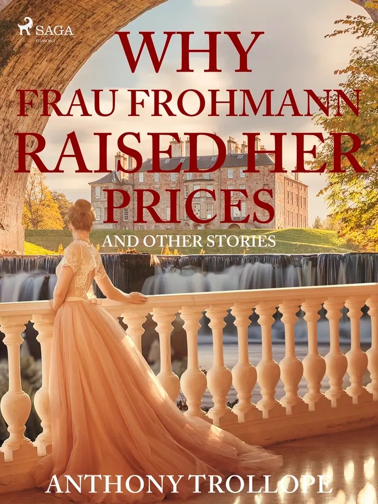Why Frau Frohmann Raised Her Prices and Other Stories af Anthony Trollope