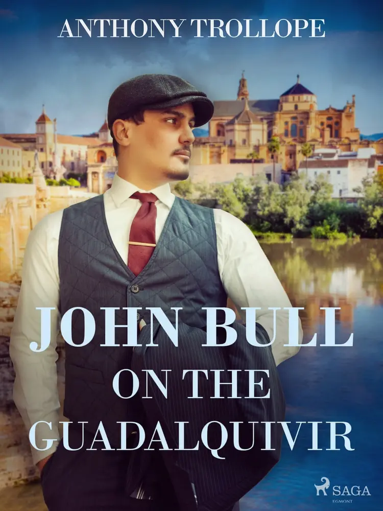 John Bull on the Guadalquivir af Anthony Trollope