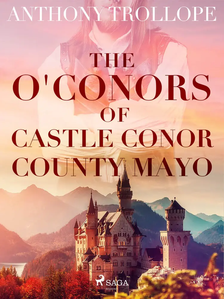 The O'Conors of Castle Conor, County Mayo af Anthony Trollope