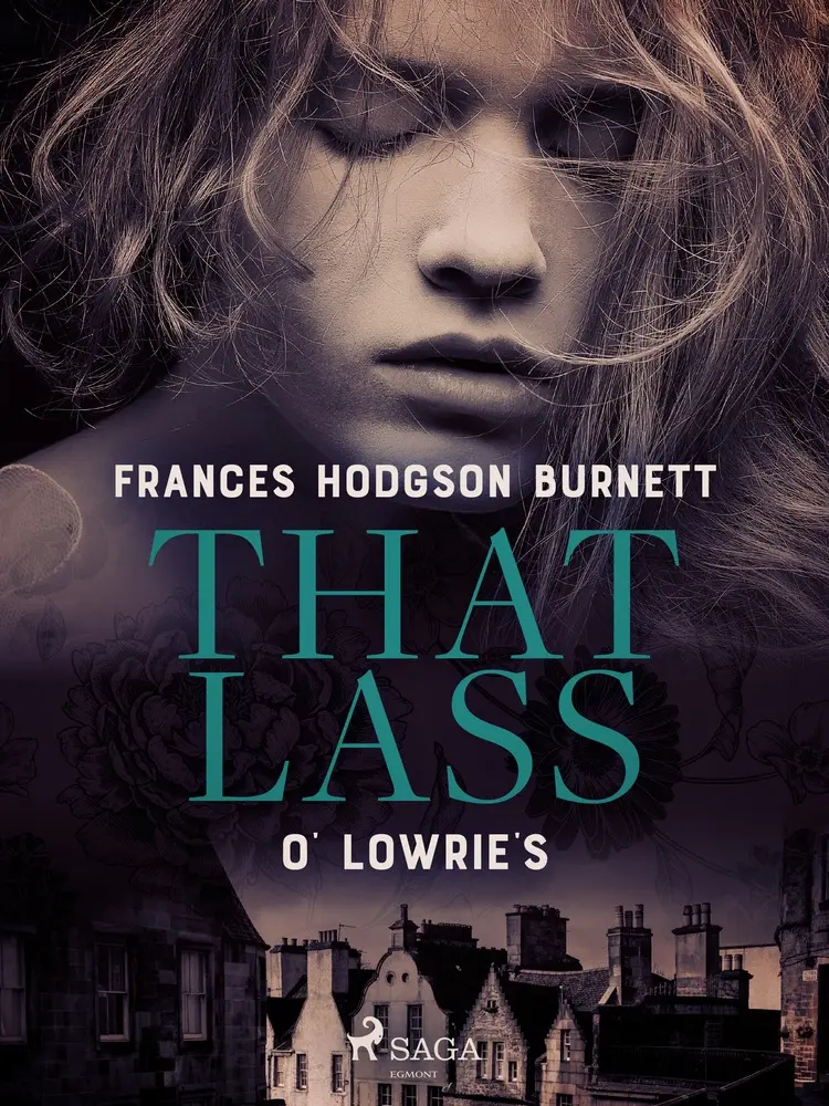 That Lass O' Lowrie's af Frances Hodgson Burnett