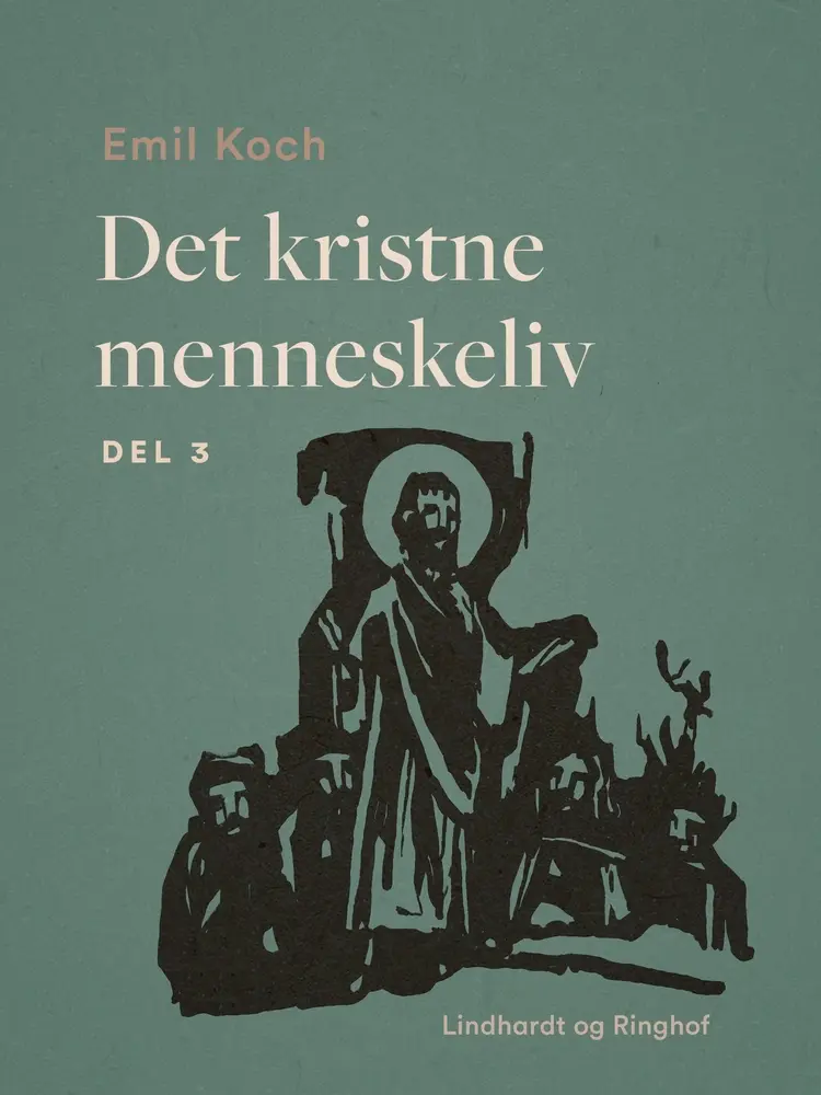 Det kristne menneskeliv. Del 3 af Emil Koch
