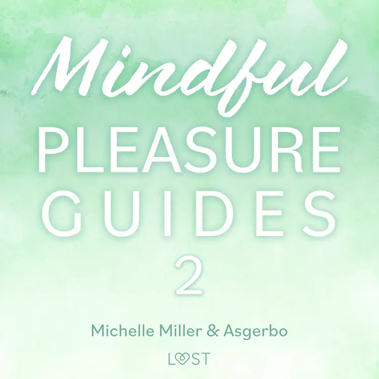 Mindful Pleasure Guides 2 - Read by sexologist Michelle Miller af Asgerbo Persson