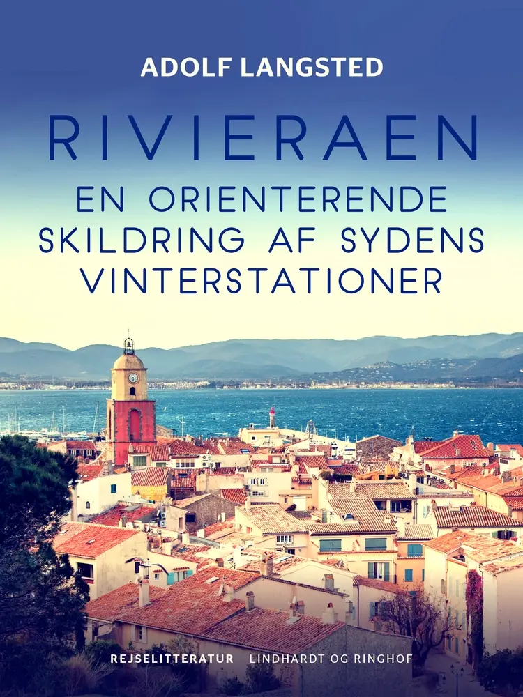 Rivieraen. En orienterende skildring af Sydens vinterstationer af Adolf Langsted