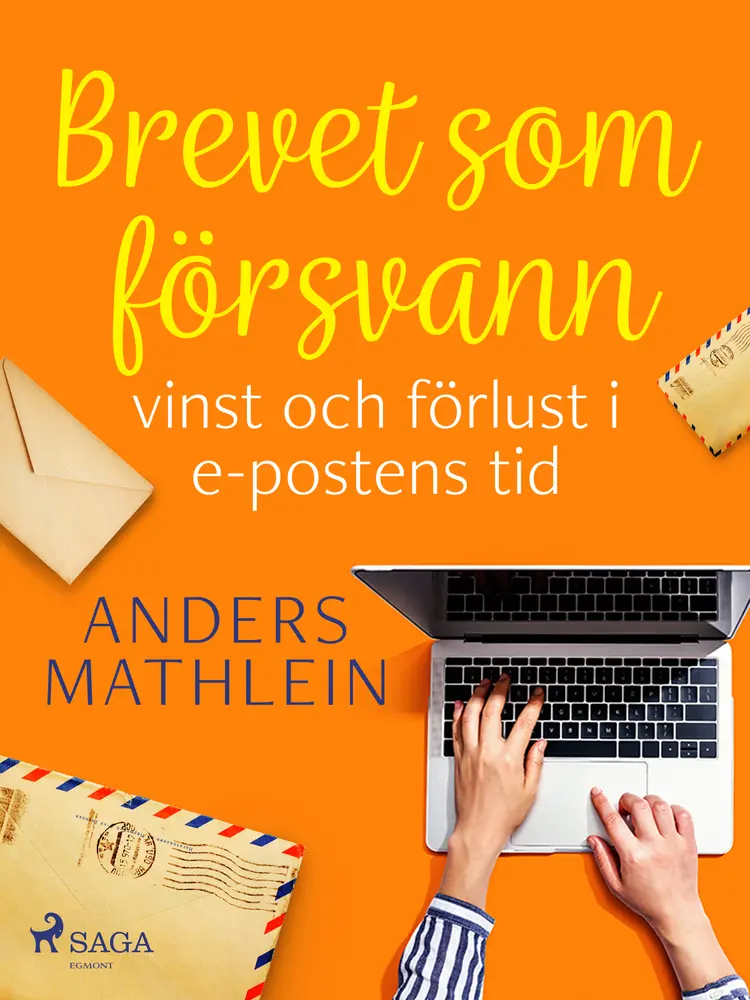 Brevet som försvann : vinst och förlust i e-postens tid af Anders Mathlein