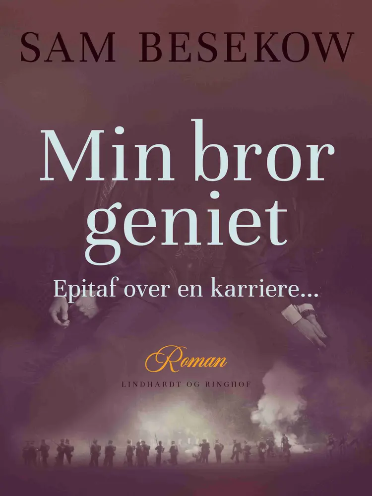 Min bror geniet. Epitaf over en karriere... af Sam Besekow