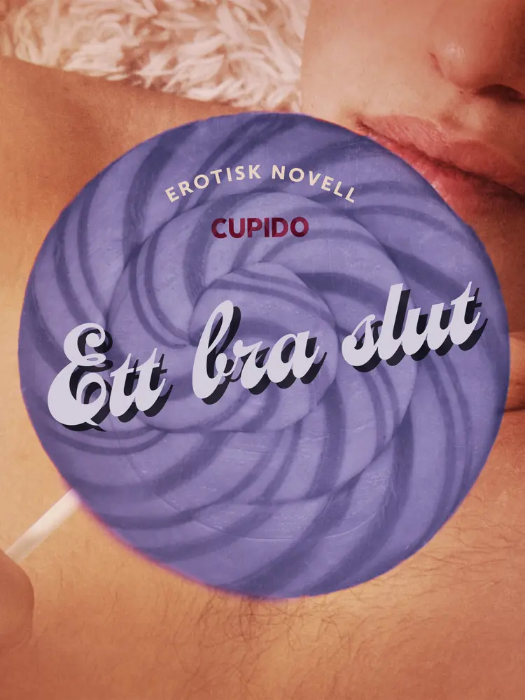 Ett bra slut - erotisk novell af Cupido