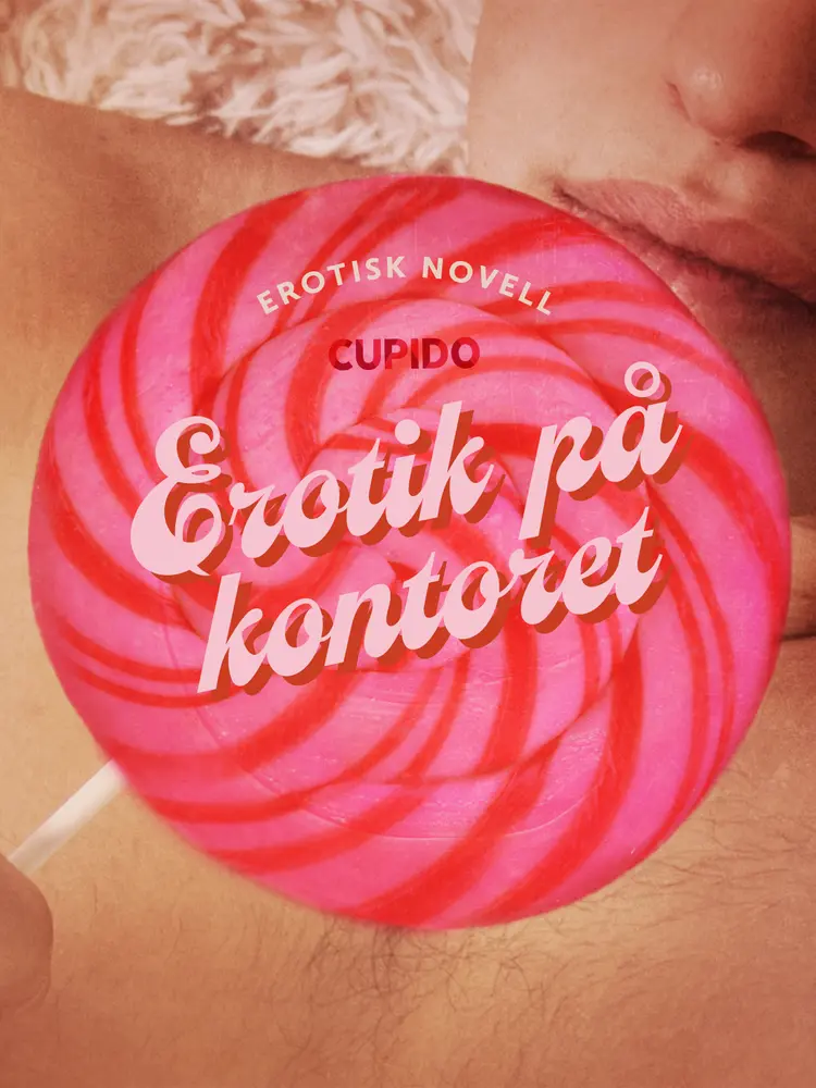 Erotik på kontoret - erotisk novell af Cupido