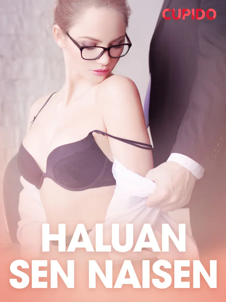 Haluan sen naisen - eroottinen novelli af Cupido