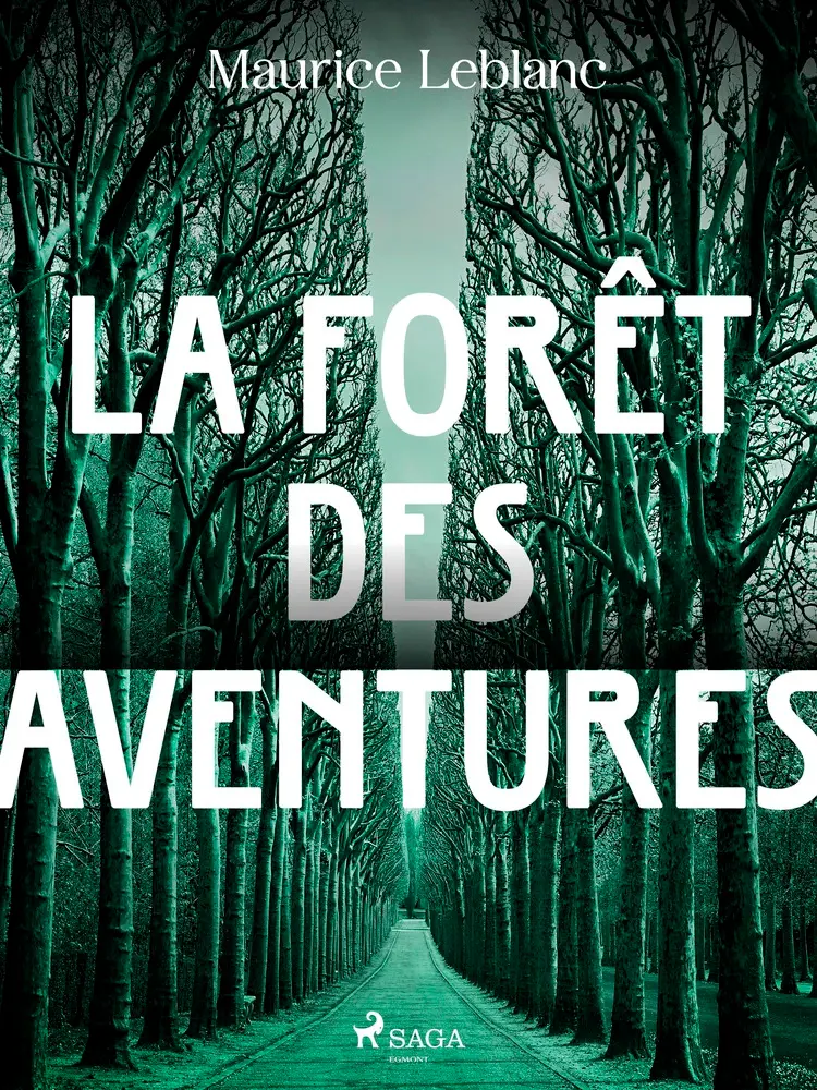 La Forêt des Aventures af Maurice Leblanc