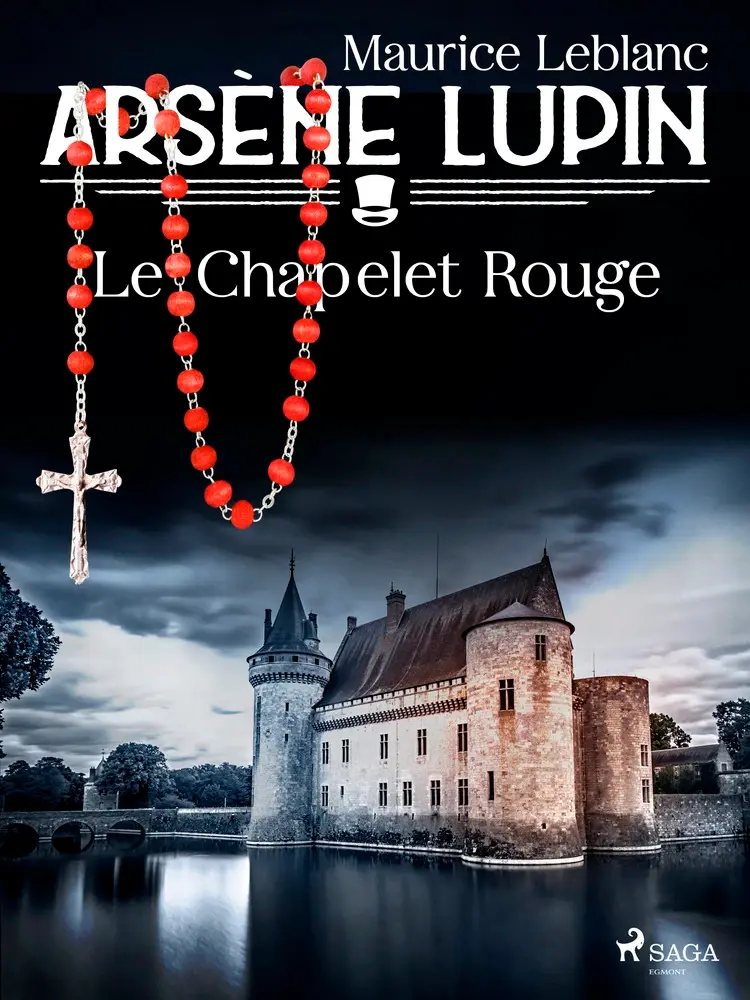 Arsène Lupin -- Le Chapelet Rouge af Maurice Leblanc