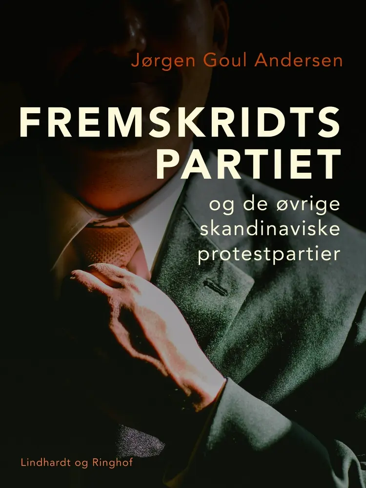 Fremskridtspartiet og de øvrige skandinaviske protestpartier af Jørgen Goul Andersen