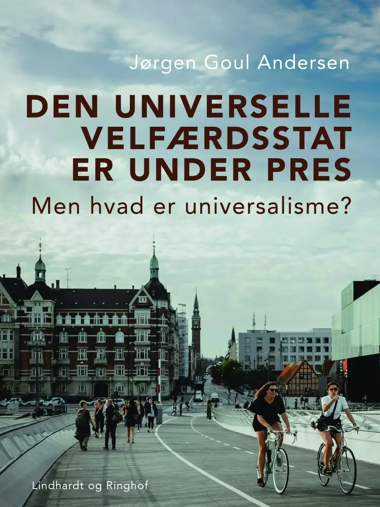 Den universelle velfærdsstat er under pres. Men hvad er universalisme? af Jørgen Goul Andersen