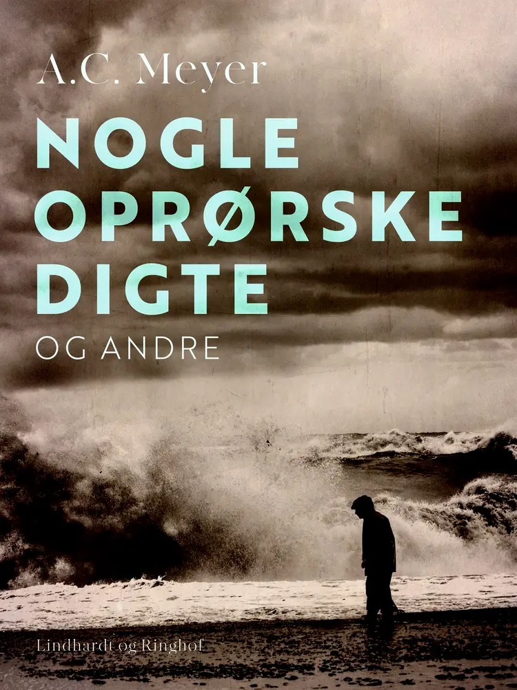 Nogle oprørske digte og andre af A.C. Meyer