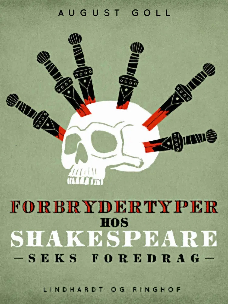 Forbrydertyper hos Shakespeare. Seks foredrag af August Goll