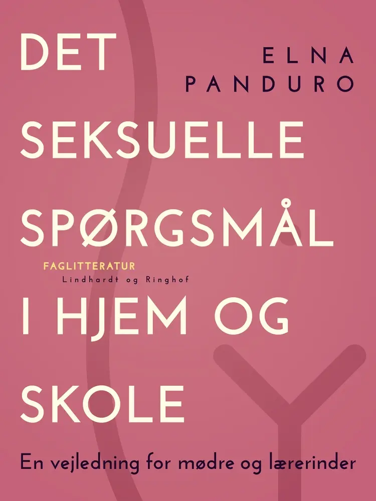 Det seksuelle spørgsmål i hjem og skole. En vejledning for mødre og lærerinder af Elna Panduro