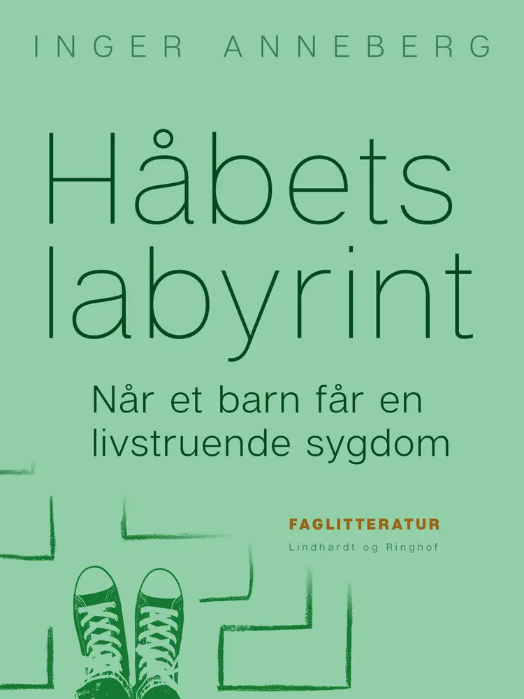Håbets labyrint. Når et barn får en livstruende sygdom af Inger Anneberg