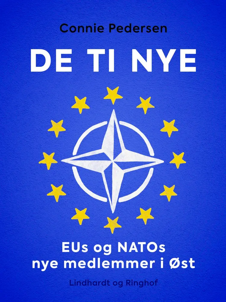De ti nye. EUs og NATOs nye medlemmer i Øst af Connie Pedersen