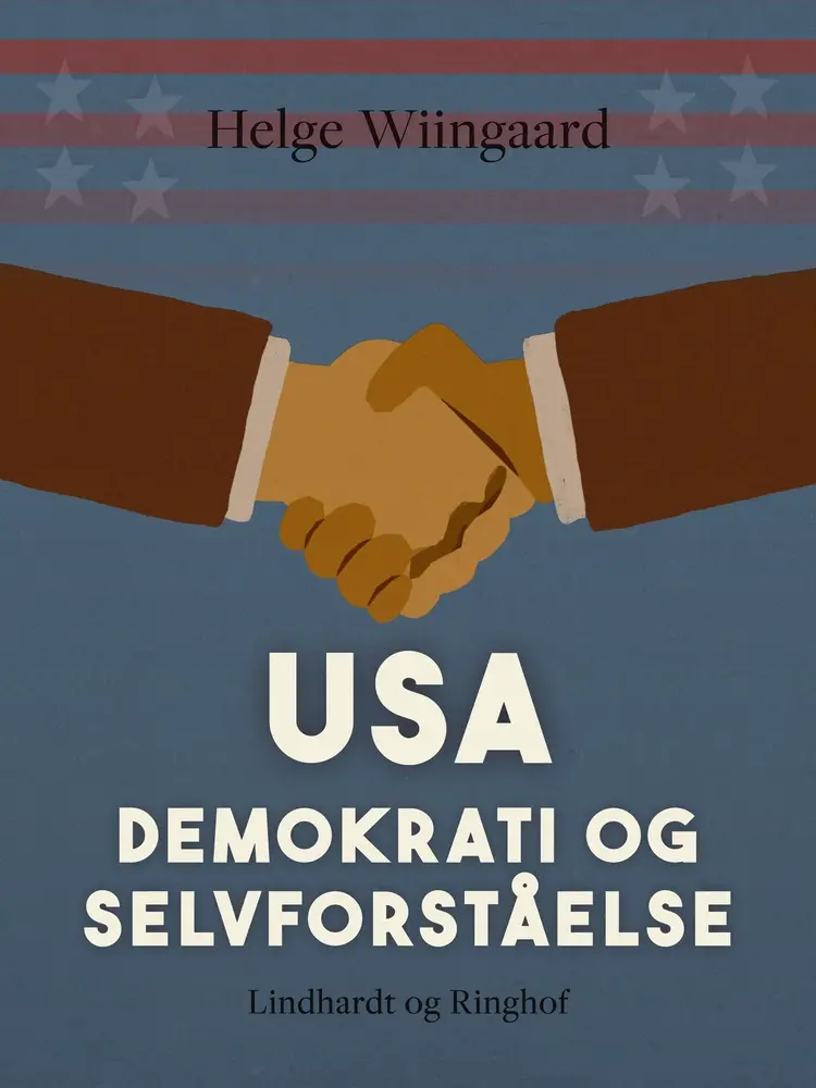 USA - demokrati og selvforståelse af Helge Wiingaard