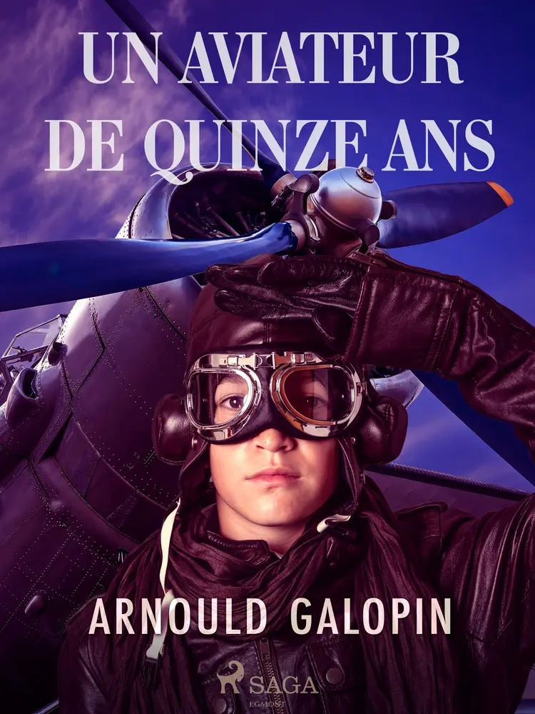 Un Aviateur de Quinze ans af Arnould Galopin