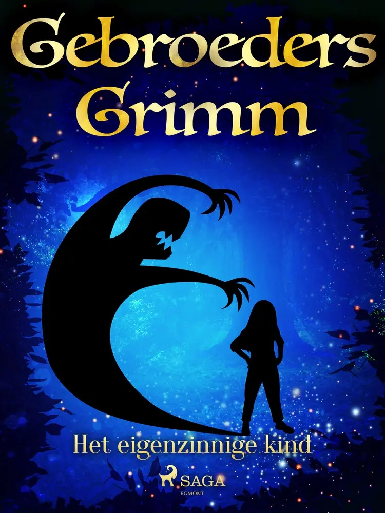 Het eigenzinnige kind af De gebroeders Grimm