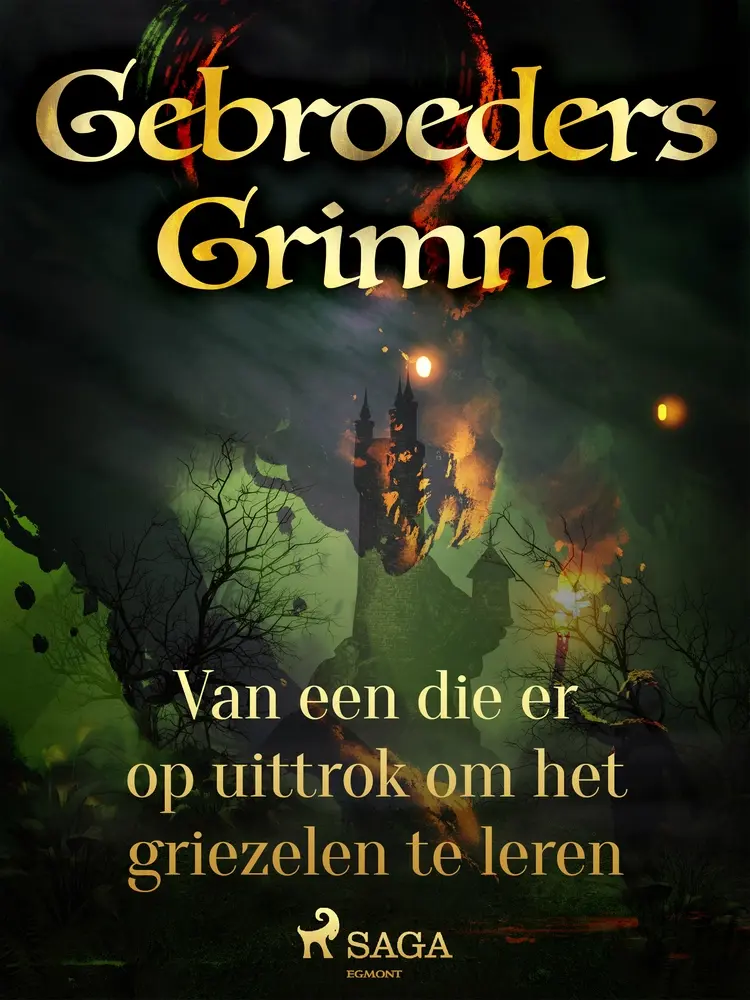 Van een die er op uittrok om het griezelen te leren af De gebroeders Grimm
