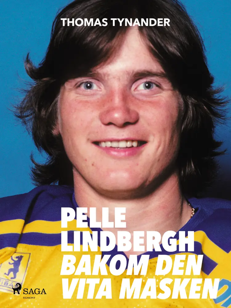 Pelle Lindbergh - bakom den vita masken af Thomas Tynander