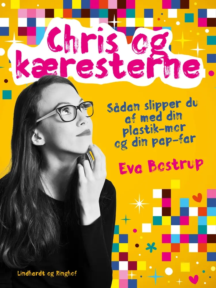 Chris og kæresterne. Sådan slipper du af med din plastik-mor og din pap-far af Eva Bostrup