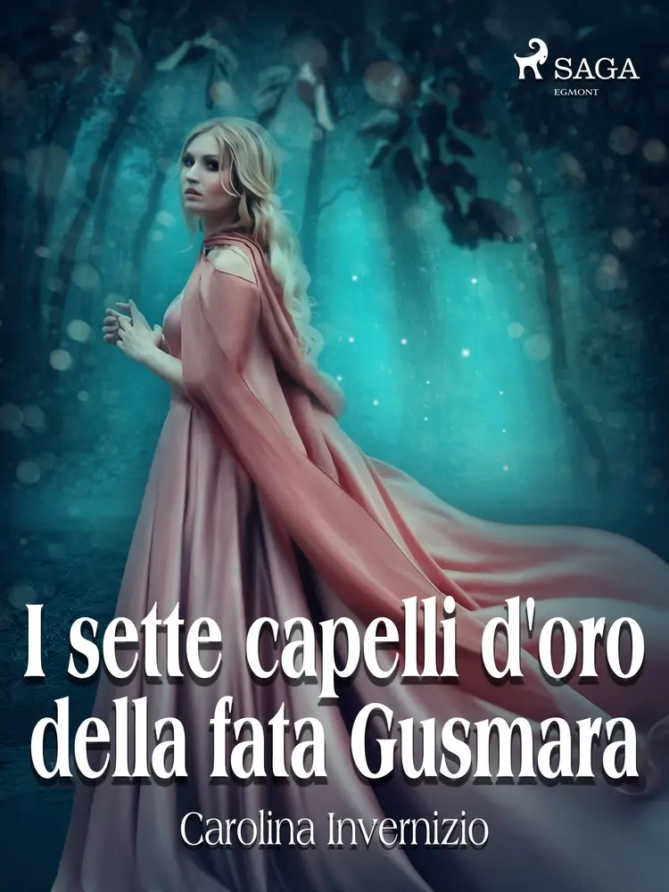 I sette capelli d'oro della fata Gusmara af Carolina Invernizio
