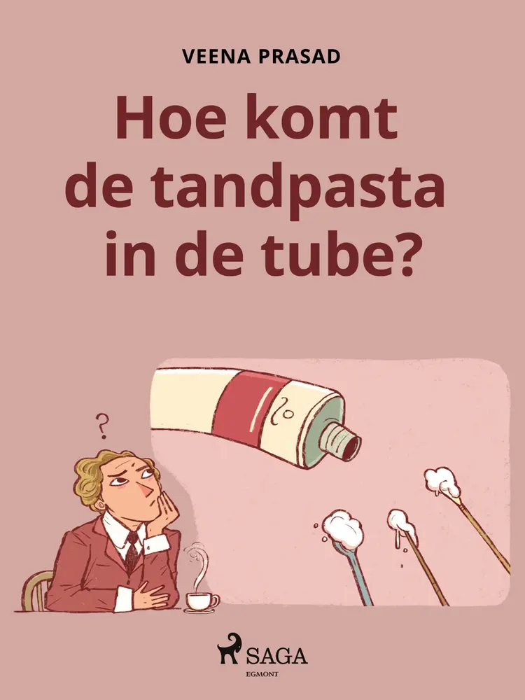 Hoe komt de tandpasta in de tube? af Veena Prasad