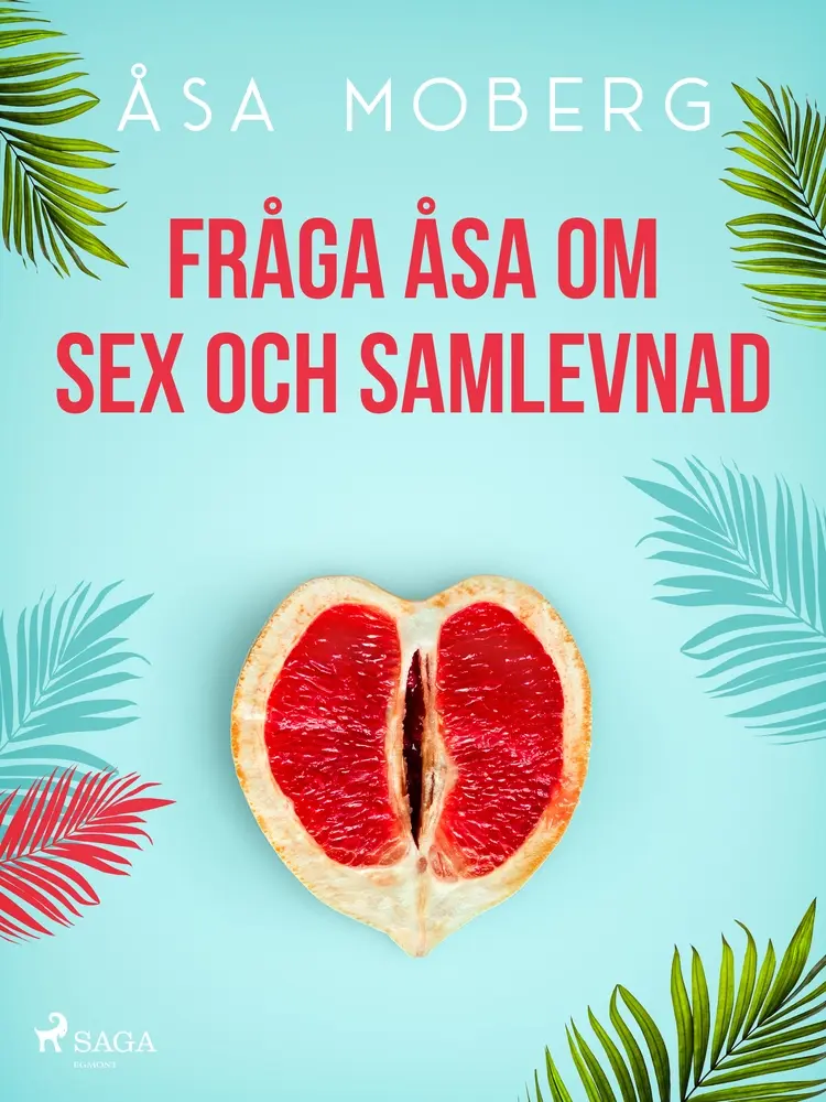 Fråga Åsa om sex och samlevnad af Åsa Moberg
