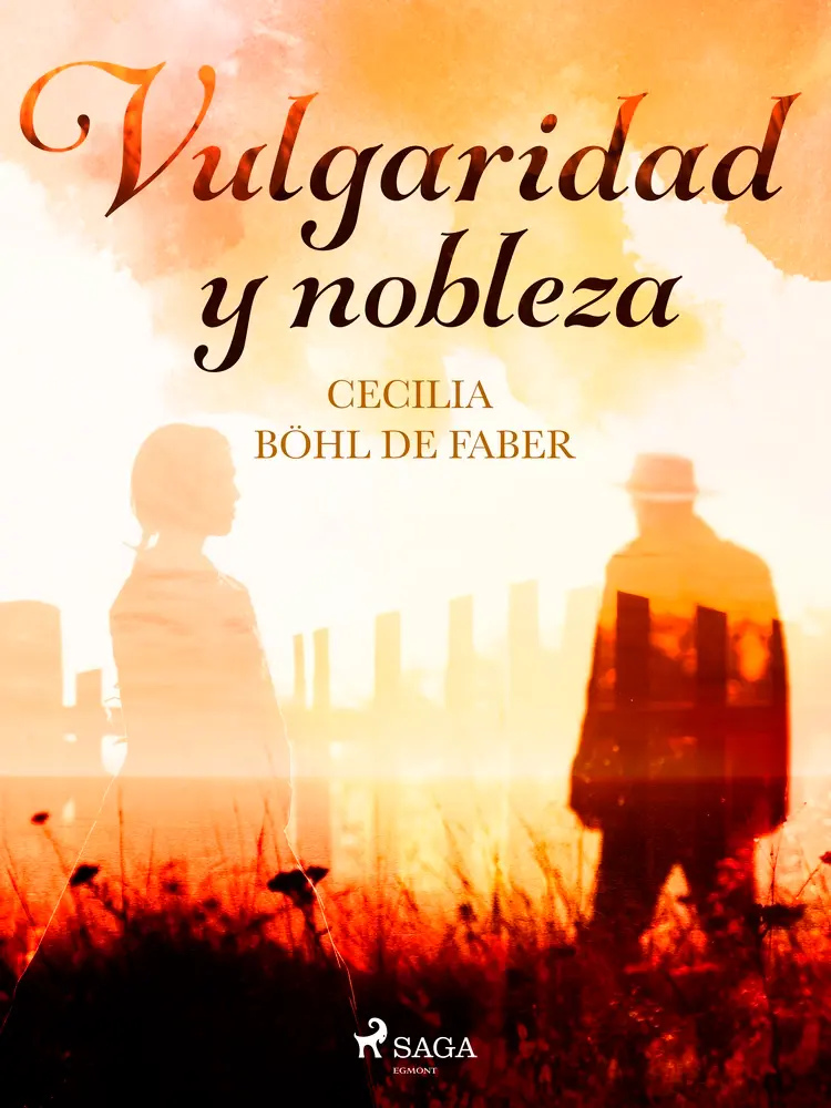 Vulgaridad y nobleza af Cecilia Böhl Faber