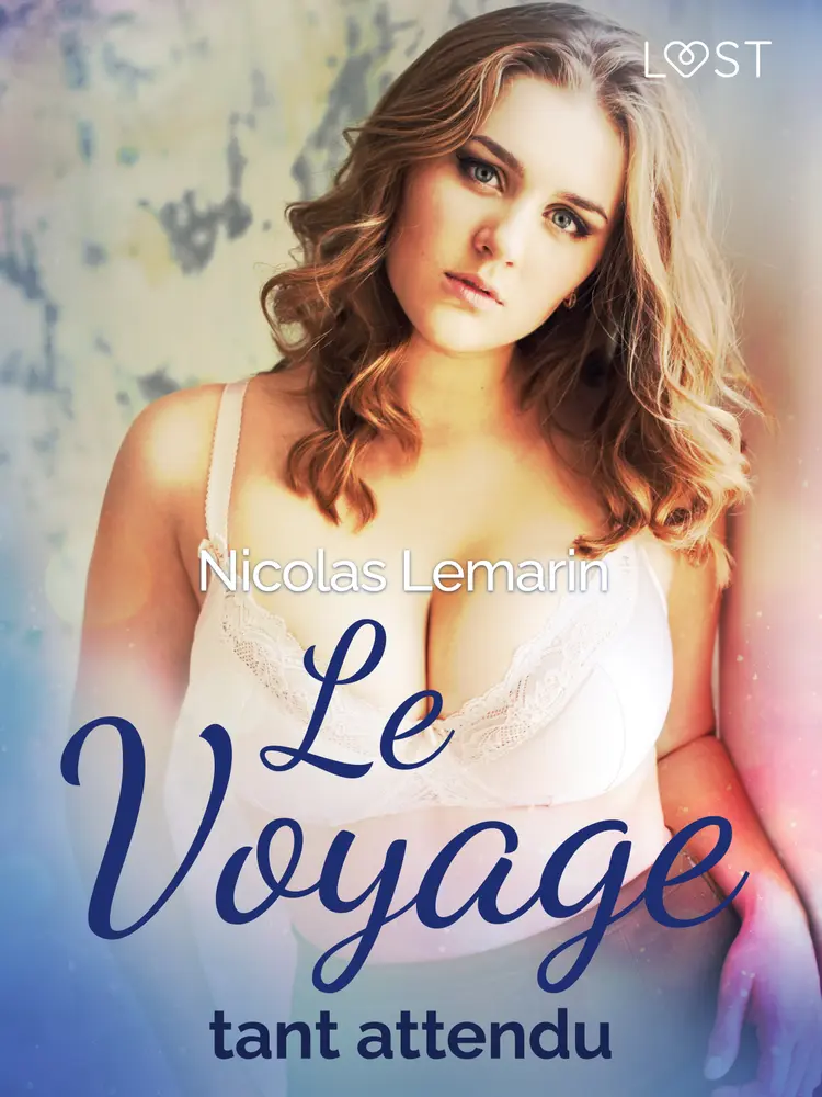 Le Voyage tant attendu - Une nouvelle érotique af Nicolas Lemarin