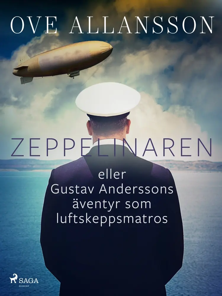 Zeppelinaren eller Gustav Anderssons äventyr som luftskeppsmatros af Ove Allansson