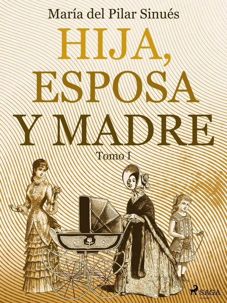 Hija, esposa y madre. Tomo I af María del Pilar Sinués