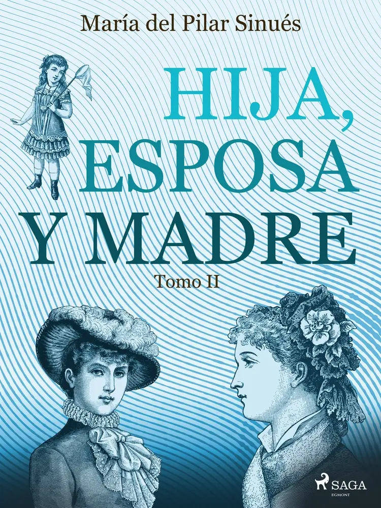 Hija, esposa y madre. Tomo II af María del Pilar Sinués