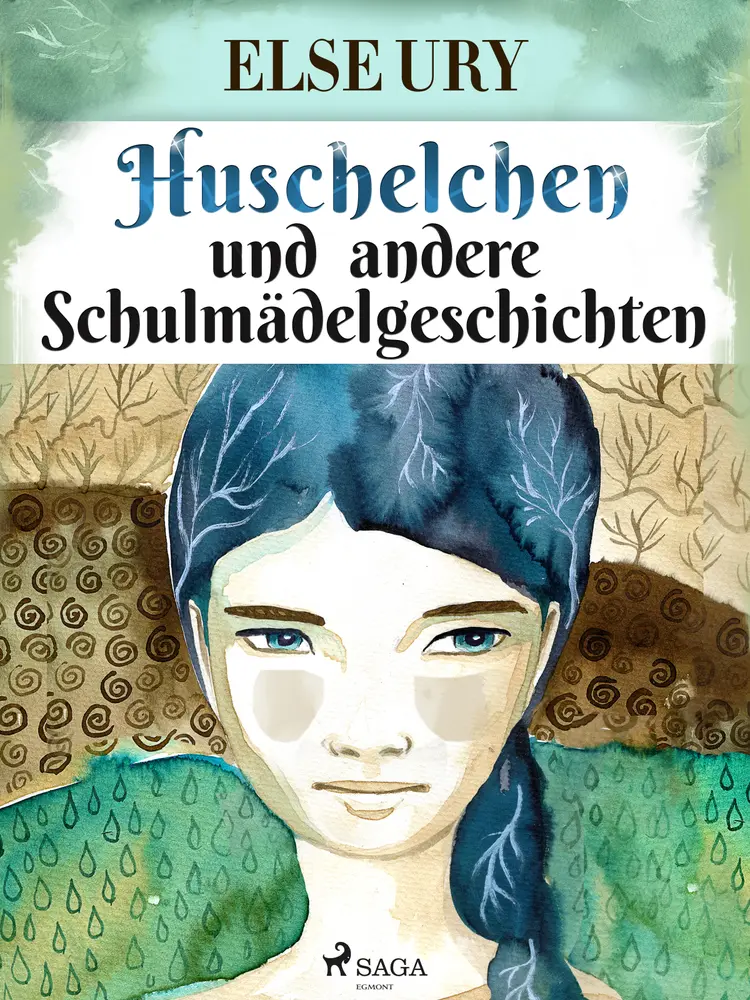 Huschelchen und andere Schulmädelgeschichten af Else Ury