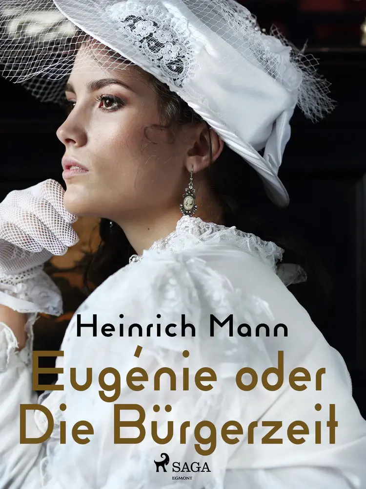 Eugénie oder Die Bürgerzeit af Heinrich Mann