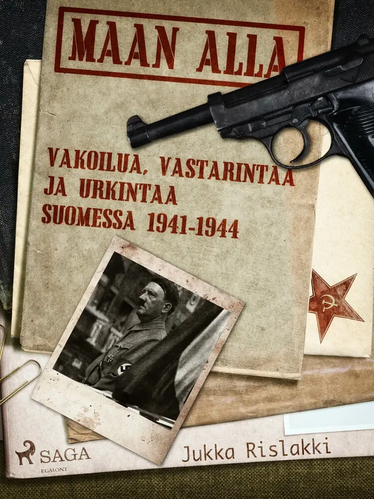 Maan alla: Vakoilua, vastarintaa ja urkintaa Suomessa 1941-1944 af Jukka Rislakki