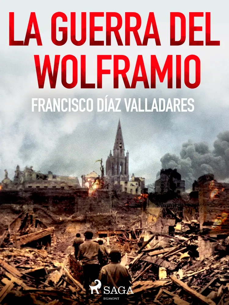 La guerra del wolframio af Francisco Díaz Valladares