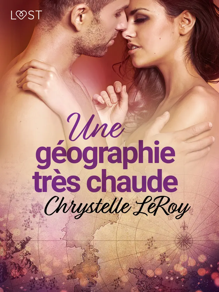 Une géographie très chaude - Une nouvelle érotique af Chrystelle Leroy