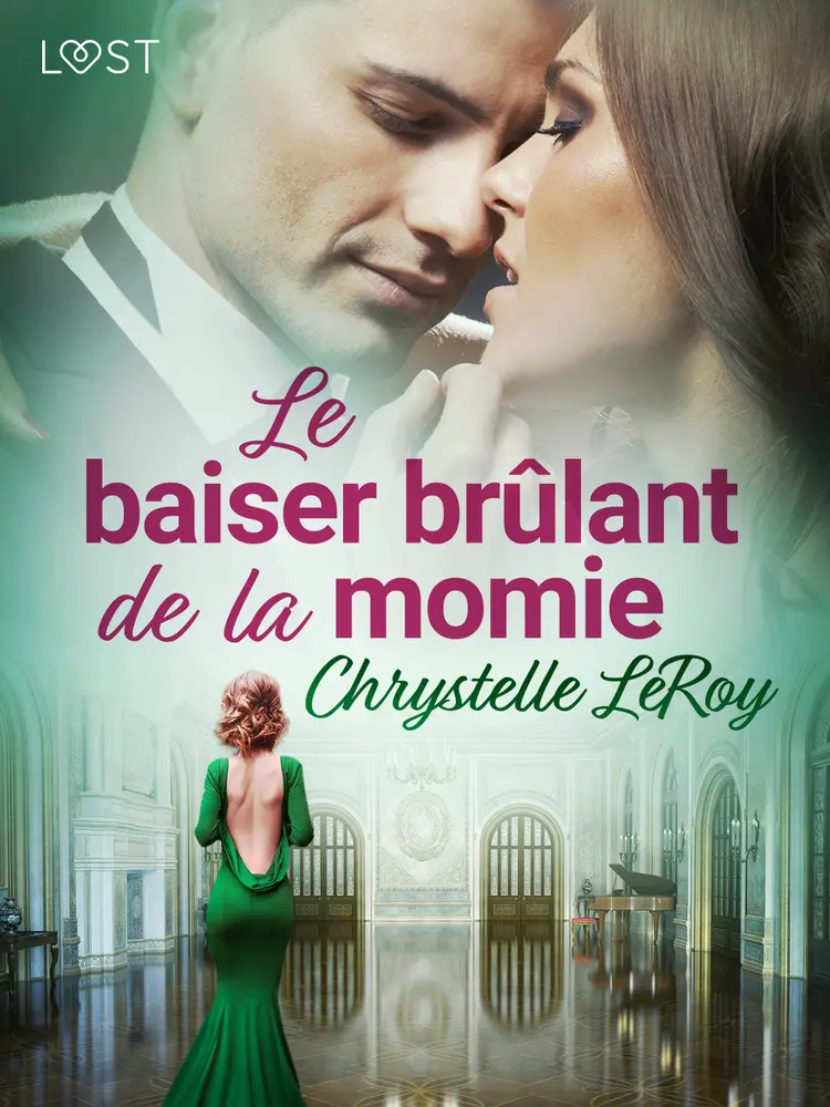 Le baiser brûlant de la momie - Une nouvelle érotique af Chrystelle Leroy